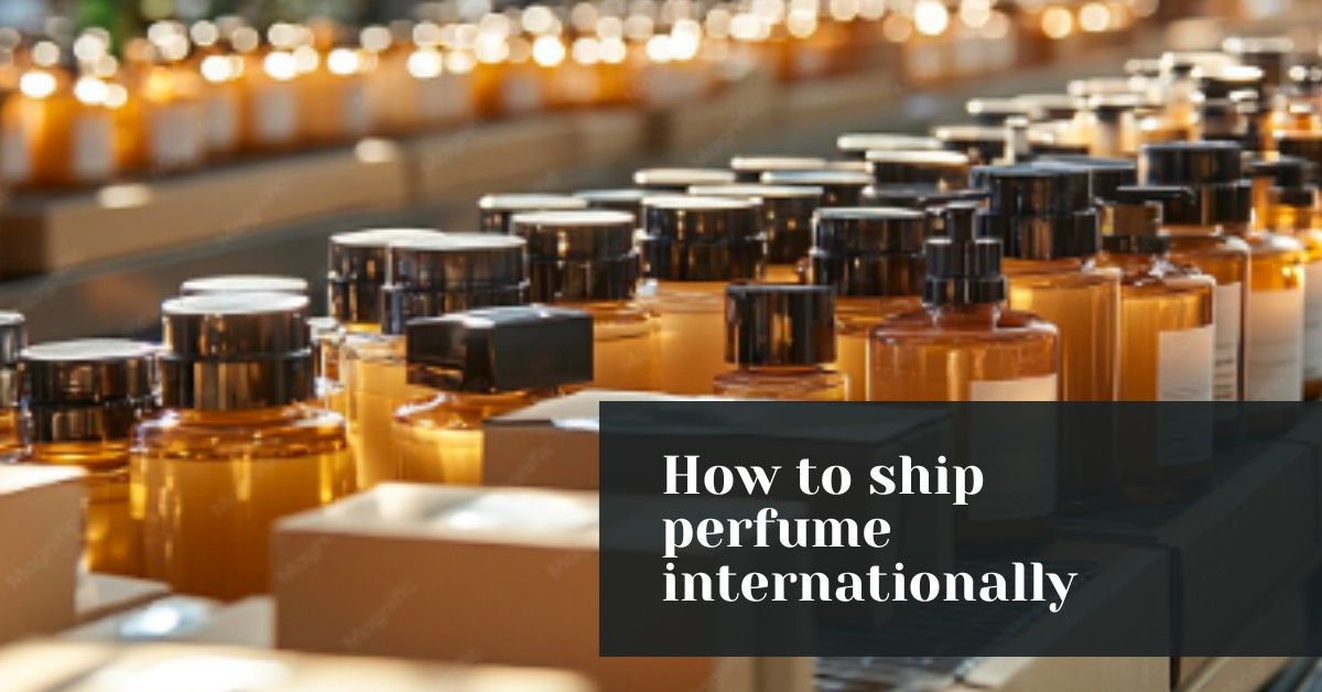 How to ship perfume internationally from the UK